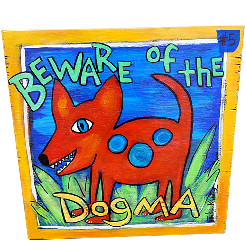 Kluttz Beware of the Dogma 16x16 OP496 SOLD